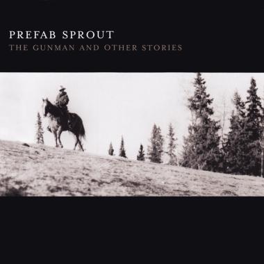 Prefab Sprout -  The Gunman and Other Stories